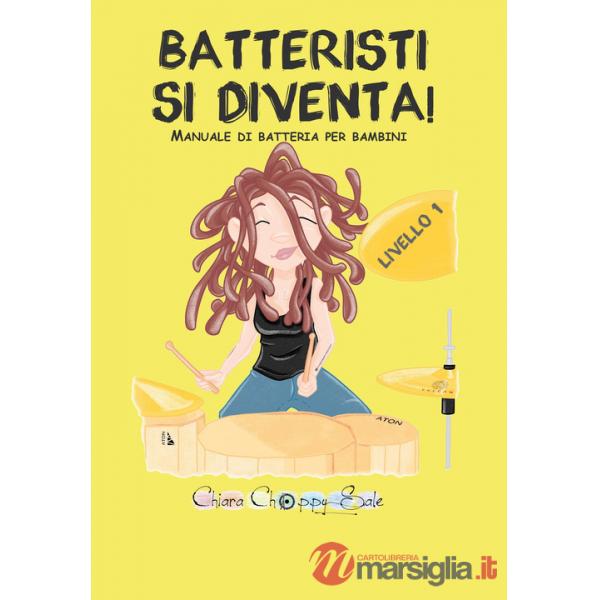Batteristi si diventa. Manuale di batteria per bambini. Livello 1