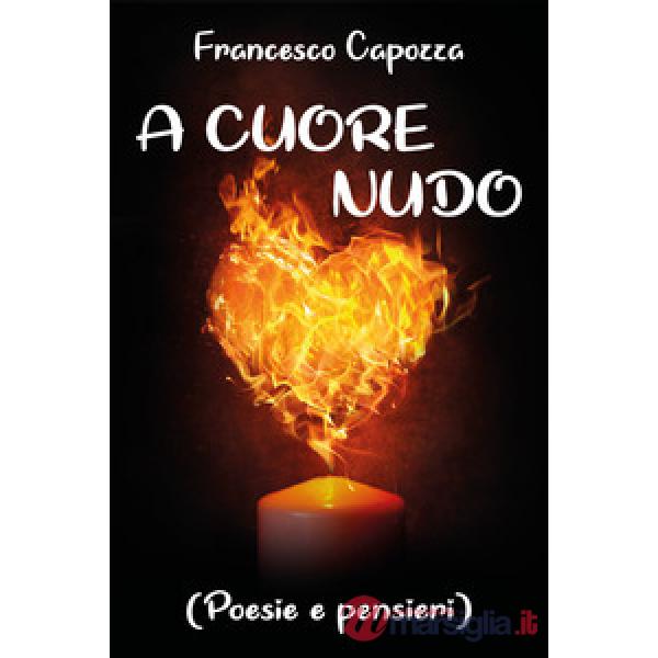 A cuore nudo (poesie e pensieri)