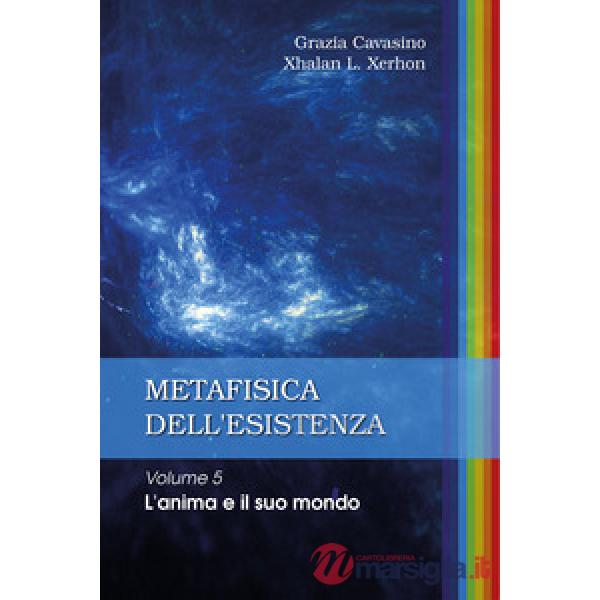 Metafisica dell'esistenza. Vol. 5: L' anima e il suo mondo