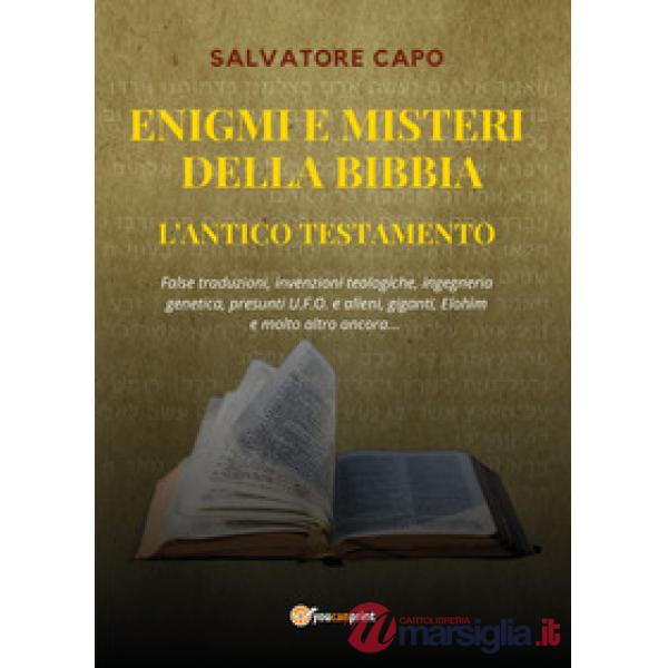 Enigmi e misteri della Bibbia. L'Antico Testamento