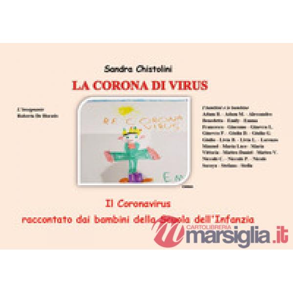 Corona di virus. Il Coronavirus raccontato dai bambini della Scuola dell'Infanzia (La)