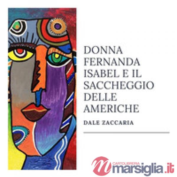 Donna Fernanda Isabel e il saccheggio delle Americhe