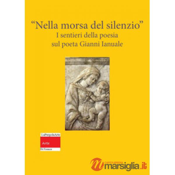 «Nella morsa del silenzio». I sentieri della poesia sul poeta Gianni Ianuale