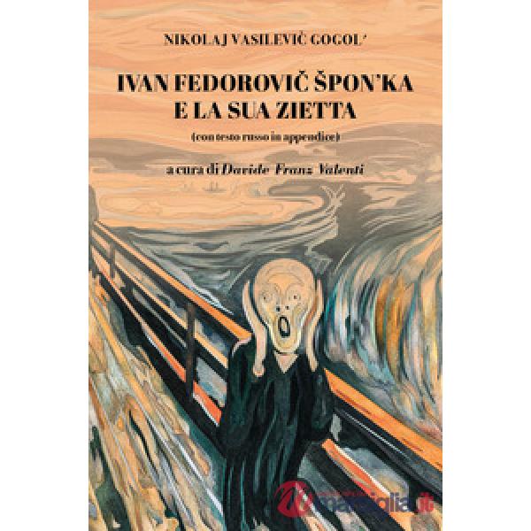 Ivan Fedorovic Spon'ka e la sua zietta. Con testo russo in appendice. Ediz. bilingue