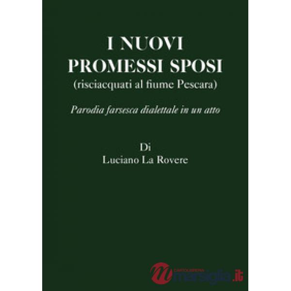 Nuovi Promessi Sposi (risciacquati al fiume Pescara). Parodia farsesca dialettale in un atto (I)
