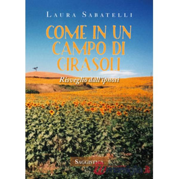 Come in un campo di girasoli. Risveglio dall'ipnosi