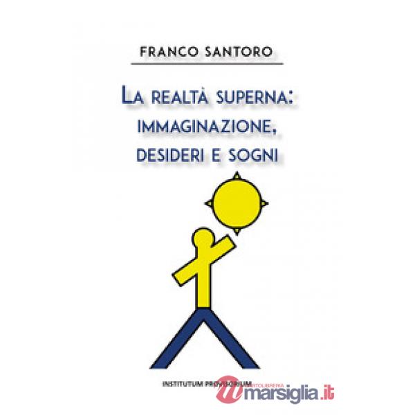 Realtà superna: immaginazione, desideri e sogni (La)