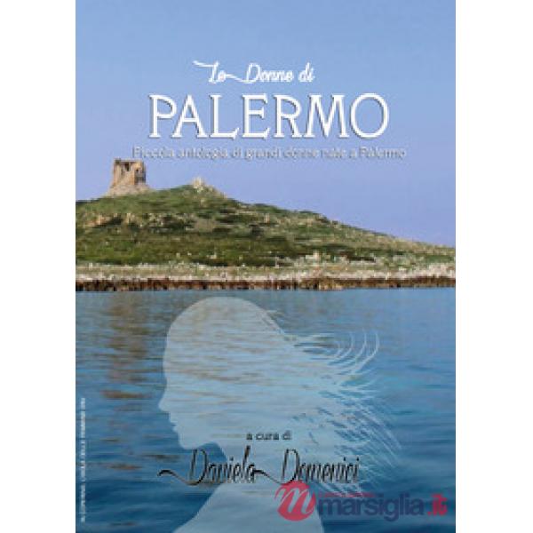 Donne di Palermo. Piccola antologia di grandi donne nate a Palermo (Le)