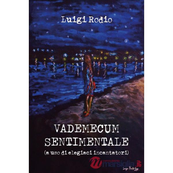 Vademecum sentimentale (a uso di elegiaci incantatori)