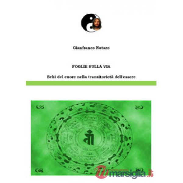 Foglie sulla via. Echi del cuore nella transitorietà dell'essere