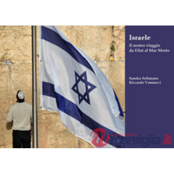 Israele. Il nostro viaggio da Eilat al Mar Morto