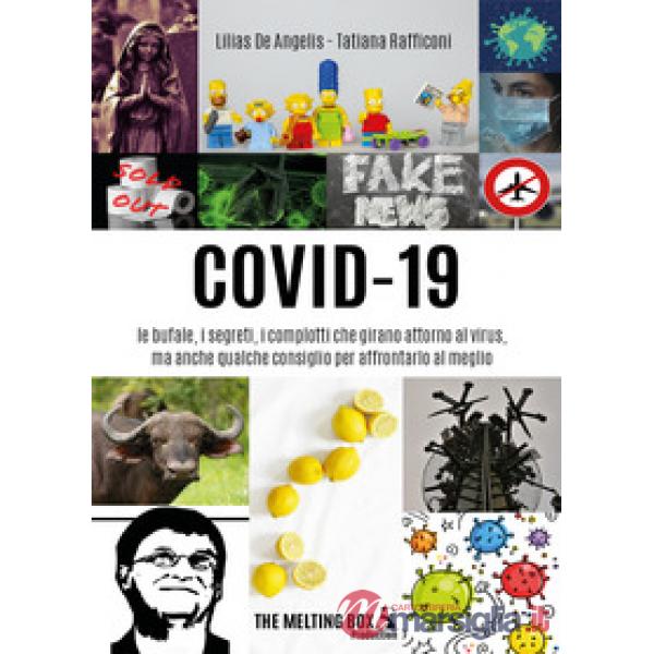 Covid-19: le bufale, i segreti, i complotti che girano attorno al virus, ma anche qualche consiglio per affrontarlo al meglio