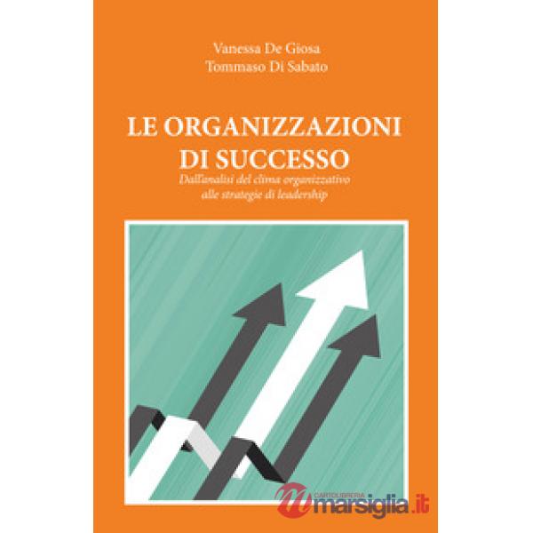Organizzazioni di successo. Dall'analisi del clima organizzativo alle strategie di leadership (Le)