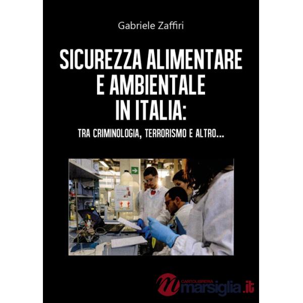 Sicurezza alimentare e ambientale in Italia: tra criminologia, terrorismo e altro...