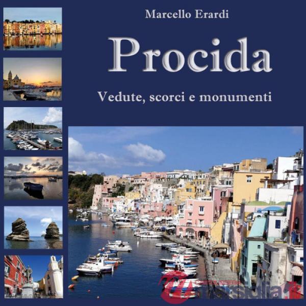 Procida. Vedute, scorci e monumenti. Ediz. a colori