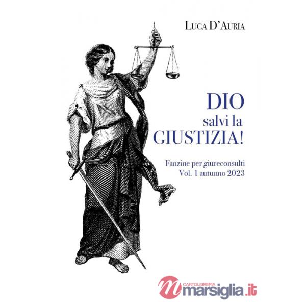 Dio salvi la giustizia! Fanzine per giureconsulti (2023). Vol. 1