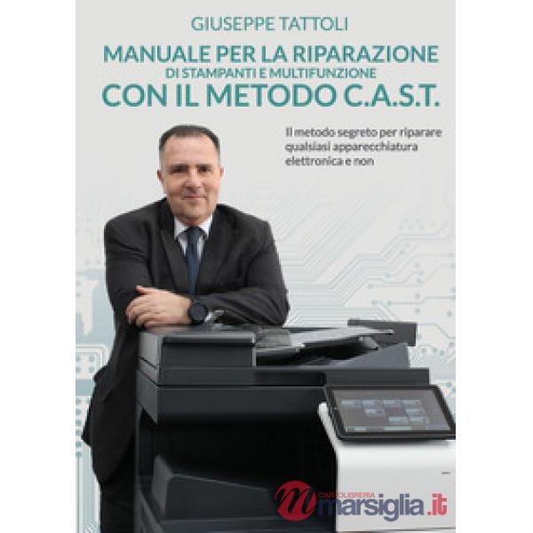 Manuale per la riparazione di stampanti e multifunzione con metodo C.A.S.T.