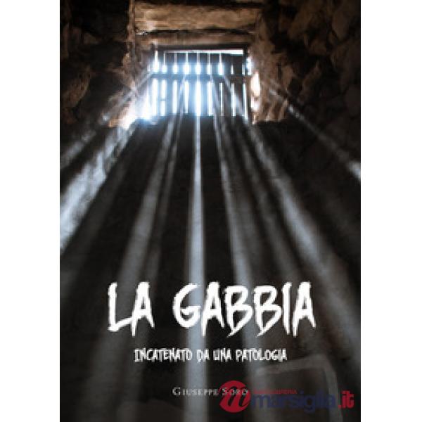 Gabbia. Incatenato da una patologia (La)