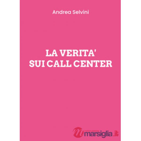 Verità sui Call Center (La)