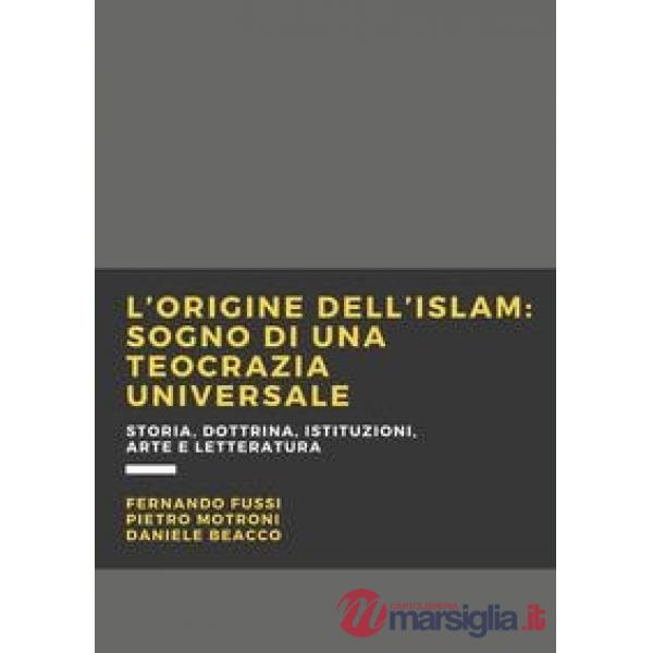 Origine dell'Islam. Sogno di una teocrazia universale (L')