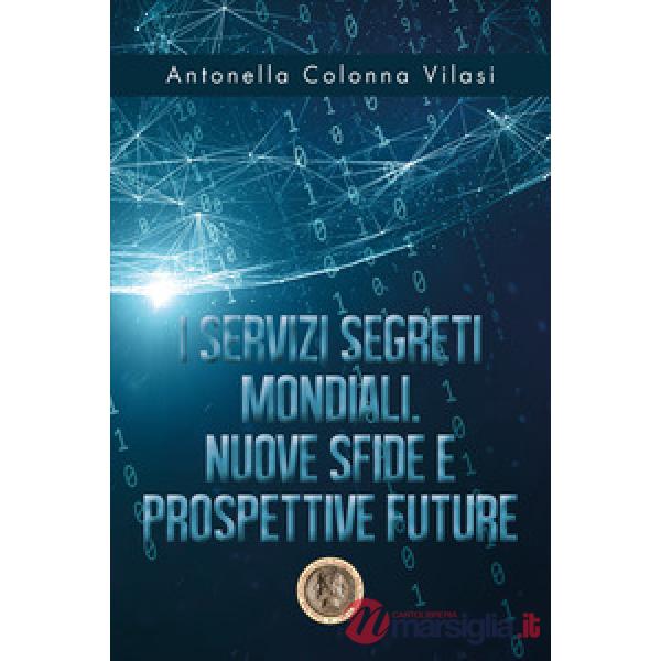 Servizi Segreti mondiali. Nuove sfide e prospettive future (I)