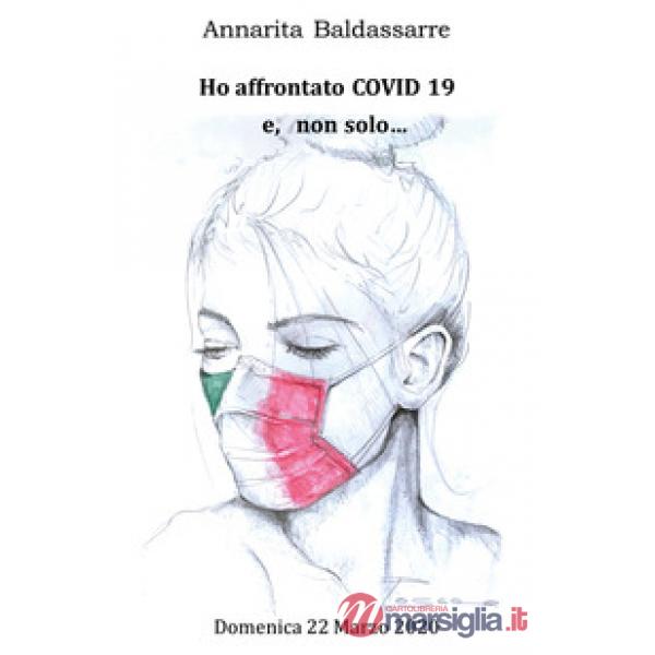 Ho affrontato Covid 19 e non solo...