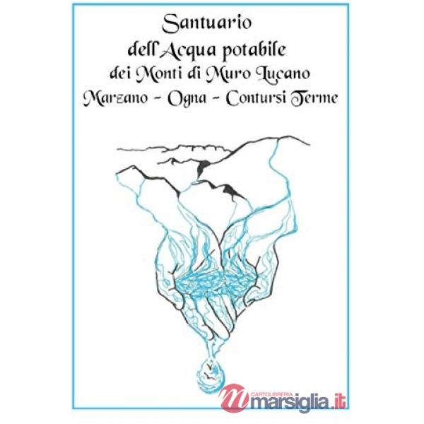 Santuario dell'acqua potabile dei Monti di Muro Lucano, Marzano, Ogna, Contursi Terme