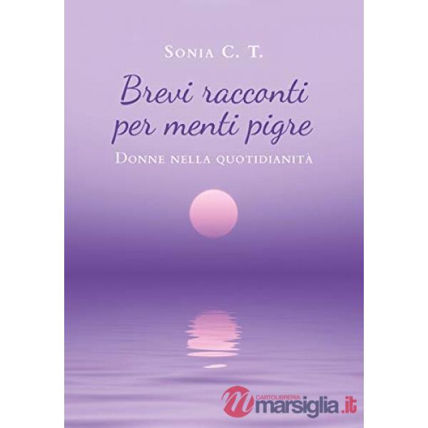 Brevi racconti per menti pigre. Donne nella quotidianità