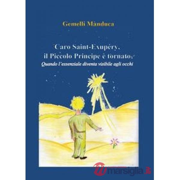 Caro Saint-Exupéry, il Piccolo Principe è tornato. Quando l'essenziale diventa visibile agli occhi