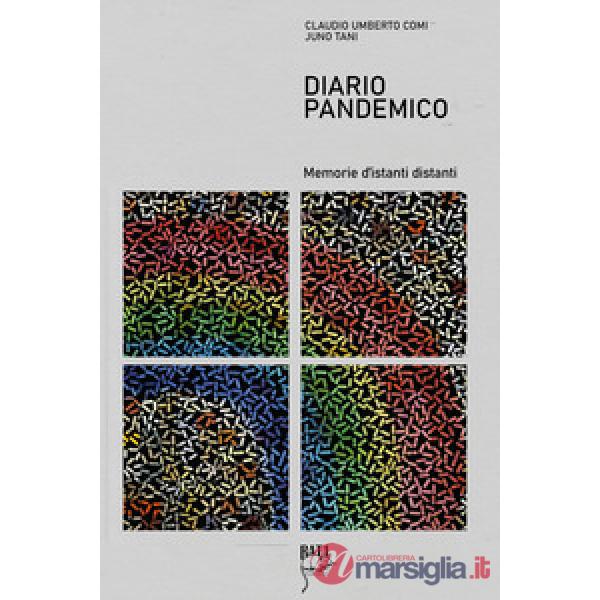 Diario pandemico. Memorie d'istanti distanti