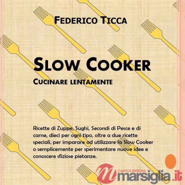 Slow cooker. Cucinare lentamente