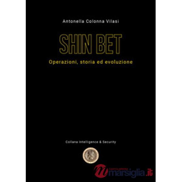Shin Bet. Operazioni, storia ed evoluzione (Lo)