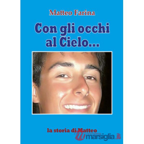 Con gli occhi al cielo... La storia di Matteo
