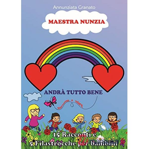 Maestra Nunzia. Andrà tutto bene, ritorneremo a volare!