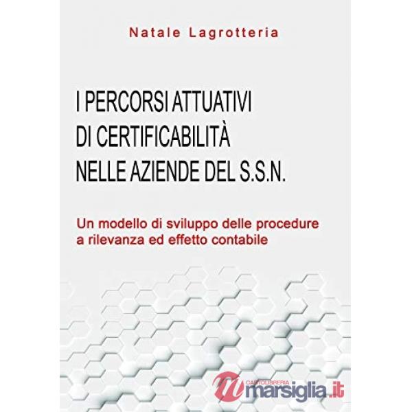 Percorsi attuativi di certificabilità nelle aziende del S.S.N. Un modello di sviluppo delle procedure a rilevanza ed effetto con
