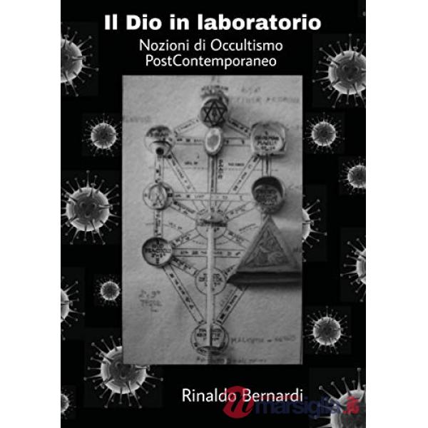 Dio in laboratorio. Nozioni di occultismo post contemporaneo (Il)