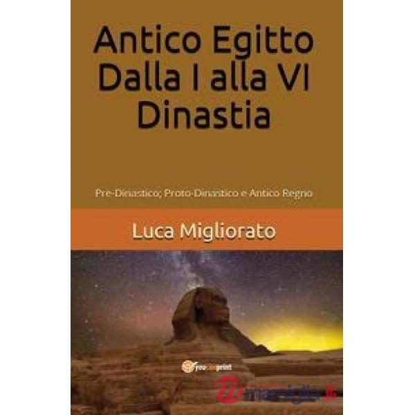 Antico Egitto. Dalla I alla VI dinastia