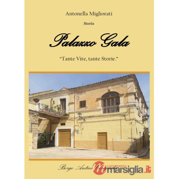 Palazzo Gala. Tante vite, tante storie