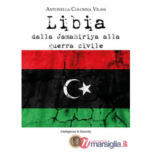 Libia. Dalla Jamahiriya alla guerra civile
