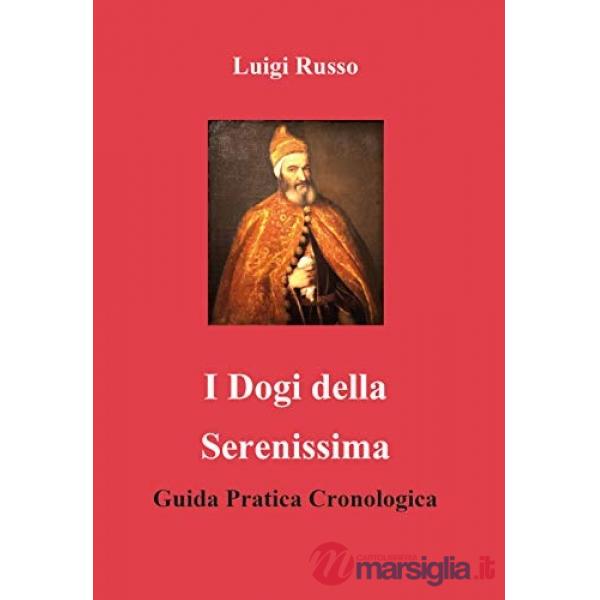 Dogi della Serenissima. Guida pratica cronologica (I)