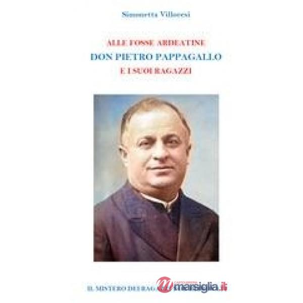 Alle Fosse Ardeatine. Don Pietro Pappagallo e i suoi ragazzi