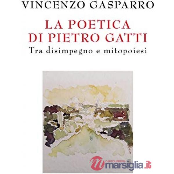 Poetica di Pietro Gatti. Tra disimpegno e mitopoiesi (La)