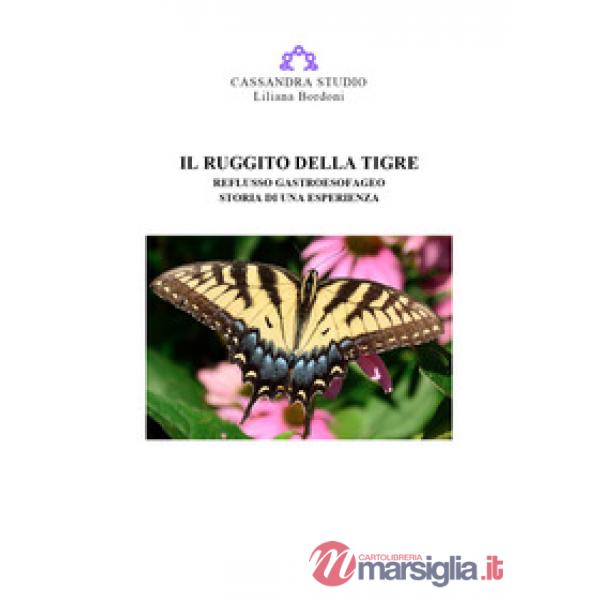 Ruggito della tigre. Reflusso gastroesofageo. Storia di una esperienza (Il)