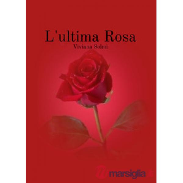 Ultima rosa (L')