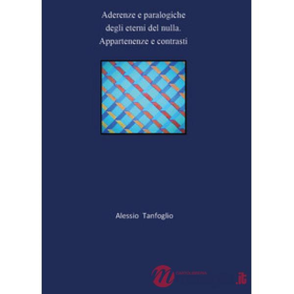 Aderenze e paralogiche degli eterni del nulla. Appartenenze e contrasti