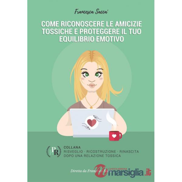 Come riconoscere le amicizie tossiche e proteggere il tuo equilibrio emotivo