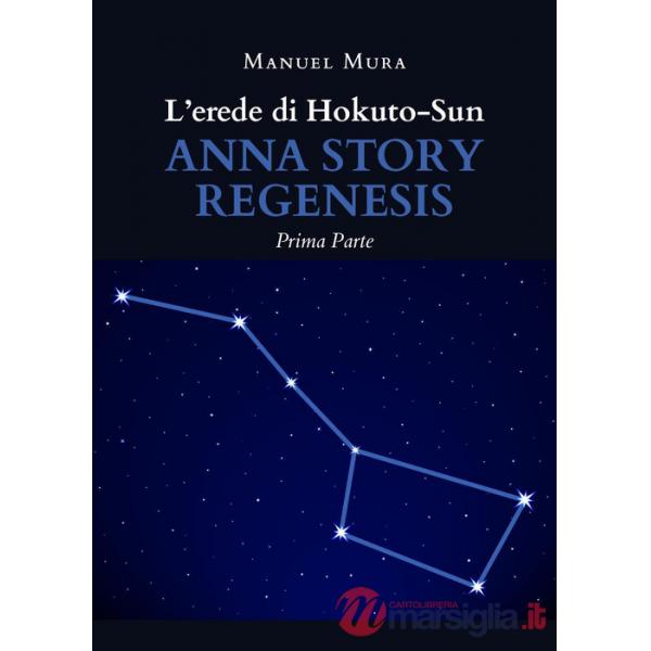 Erede di Hokuto-Sun. Anna story regenesis (L')