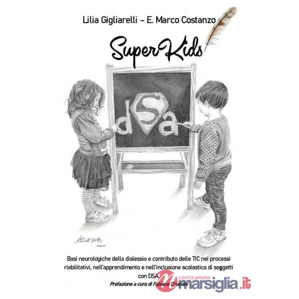 SuperKids. Basi neurologiche della dislessia e contributo delle TIC nei processi riabilitativi, nell'apprendimento e nell'inclus