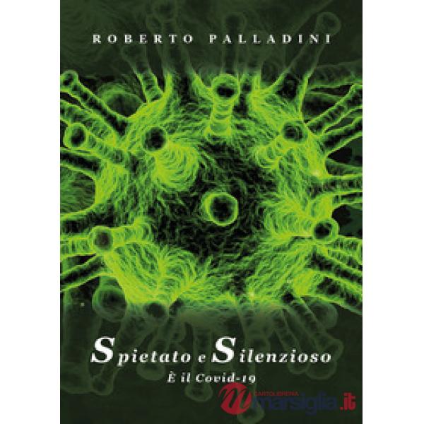 Spietato e silenzioso. È il Covid-19