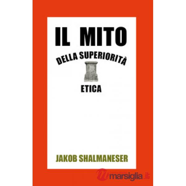 Mito della superiorità etica (Il)